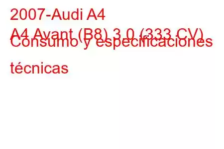 2007-Audi A4
A4 Avant (B8) 3.0 (333 CV) Consumo y especificaciones técnicas