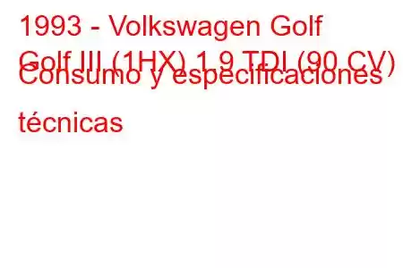 1993 - Volkswagen Golf
Golf III (1HX) 1.9 TDI (90 CV) Consumo y especificaciones técnicas