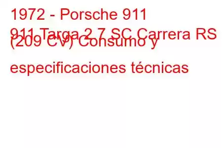 1972 - Porsche 911
911 Targa 2.7 SC Carrera RS (209 CV) Consumo y especificaciones técnicas