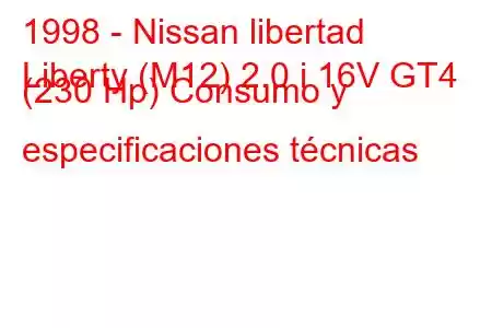 1998 - Nissan libertad
Liberty (M12) 2.0 i 16V GT4 (230 Hp) Consumo y especificaciones técnicas