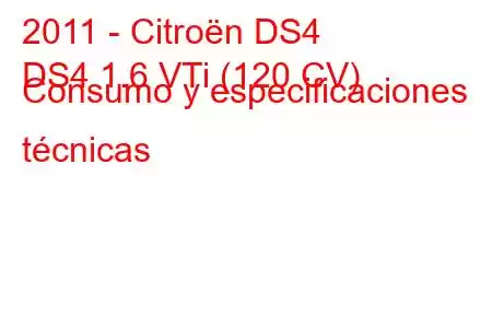 2011 - Citroën DS4
DS4 1.6 VTi (120 CV) Consumo y especificaciones técnicas