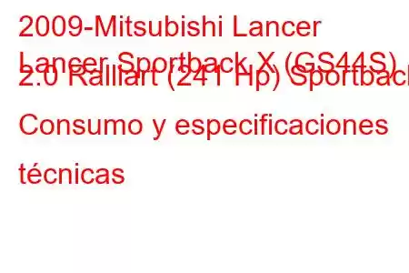 2009-Mitsubishi Lancer
Lancer Sportback X (GS44S) 2.0 Ralliart (241 Hp) Sportback Consumo y especificaciones técnicas