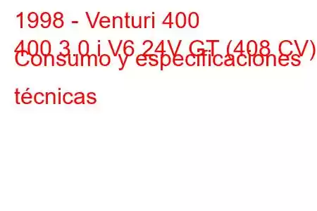 1998 - Venturi 400
400 3.0 i V6 24V GT (408 CV) Consumo y especificaciones técnicas