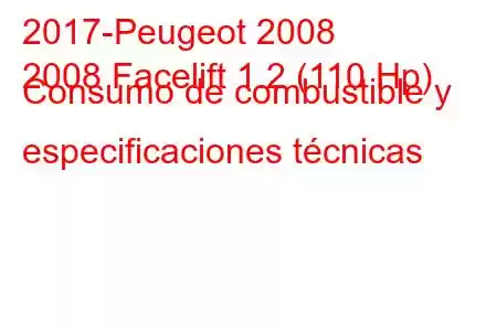 2017-Peugeot 2008
2008 Facelift 1.2 (110 Hp) Consumo de combustible y especificaciones técnicas