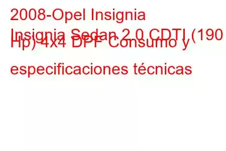 2008-Opel Insignia
Insignia Sedan 2.0 CDTI (190 Hp) 4x4 DPF Consumo y especificaciones técnicas