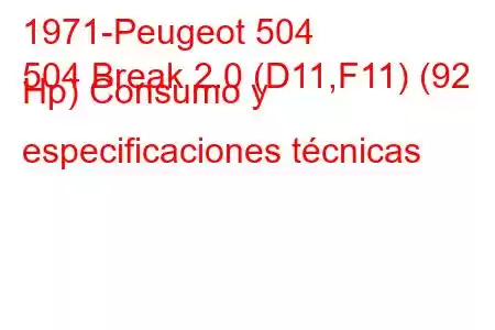 1971-Peugeot 504
504 Break 2.0 (D11,F11) (92 Hp) Consumo y especificaciones técnicas