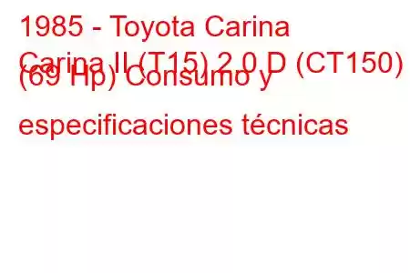 1985 - Toyota Carina
Carina II (T15) 2.0 D (CT150) (69 Hp) Consumo y especificaciones técnicas