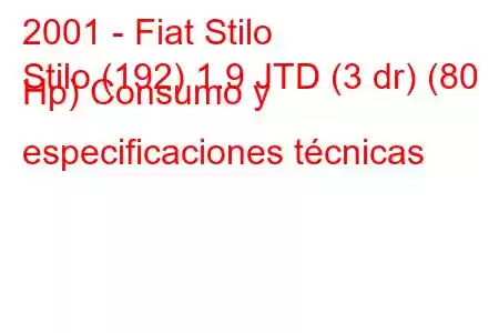 2001 - Fiat Stilo
Stilo (192) 1.9 JTD (3 dr) (80 Hp) Consumo y especificaciones técnicas