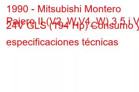 1990 - Mitsubishi Montero
Pajero II (V2_W,V4_W) 3.5 i V6 24V GLS (194 Hp) Consumo y especificaciones técnicas