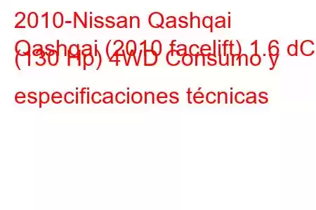 2010-Nissan Qashqai
Qashqai (2010 facelift) 1.6 dCi (130 Hp) 4WD Consumo y especificaciones técnicas