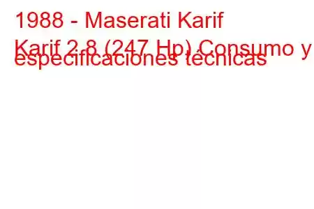 1988 - Maserati Karif
Karif 2.8 (247 Hp) Consumo y especificaciones técnicas