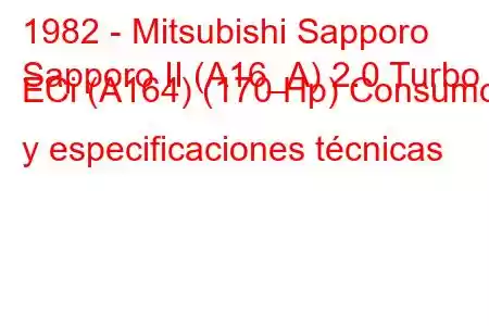 1982 - Mitsubishi Sapporo
Sapporo II (A16_A) 2.0 Turbo ECi (A164) (170 Hp) Consumo y especificaciones técnicas