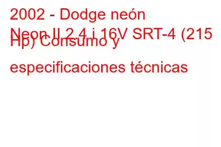 2002 - Dodge neón
Neon II 2.4 i 16V SRT-4 (215 Hp) Consumo y especificaciones técnicas