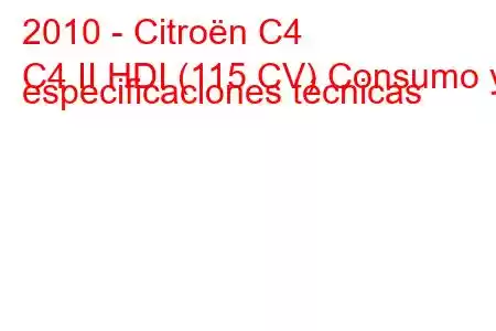 2010 - Citroën C4
C4 II HDI (115 CV) Consumo y especificaciones técnicas