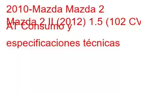 2010-Mazda Mazda 2
Mazda 2 II (2012) 1.5 (102 CV) AT Consumo y especificaciones técnicas