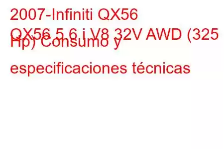 2007-Infiniti QX56
QX56 5.6 i V8 32V AWD (325 Hp) Consumo y especificaciones técnicas