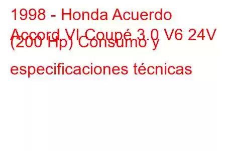 1998 - Honda Acuerdo
Accord VI Coupé 3.0 V6 24V (200 Hp) Consumo y especificaciones técnicas