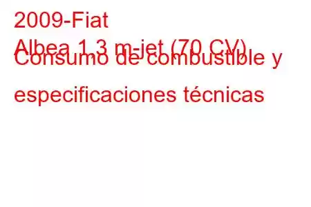 2009-Fiat
Albea 1,3 m-jet (70 CV) Consumo de combustible y especificaciones técnicas