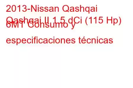 2013-Nissan Qashqai
Qashqai II 1.5 dCi (115 Hp) 6MT Consumo y especificaciones técnicas