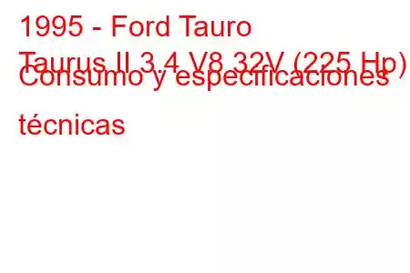 1995 - Ford Tauro
Taurus II 3.4 V8 32V (225 Hp) Consumo y especificaciones técnicas