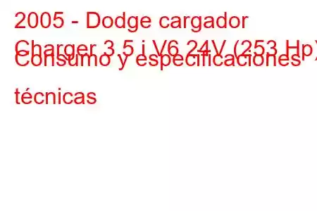 2005 - Dodge cargador
Charger 3.5 i V6 24V (253 Hp) Consumo y especificaciones técnicas