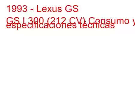 1993 - Lexus GS
GS I 300 (212 CV) Consumo y especificaciones técnicas