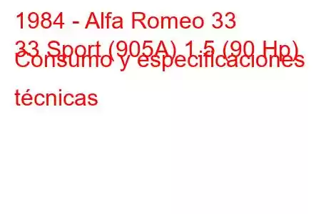 1984 - Alfa Romeo 33
33 Sport (905A) 1.5 (90 Hp) Consumo y especificaciones técnicas