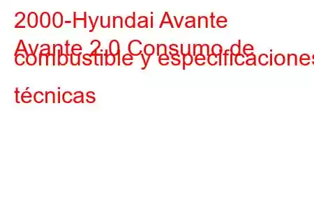 2000-Hyundai Avante
Avante 2.0 Consumo de combustible y especificaciones técnicas