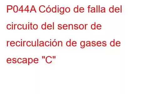 P044A Código de falla del circuito del sensor de recirculación de gases de escape 