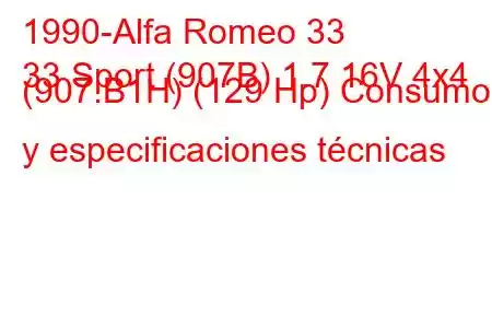 1990-Alfa Romeo 33
33 Sport (907B) 1.7 16V 4x4 (907.B1H) (129 Hp) Consumo y especificaciones técnicas