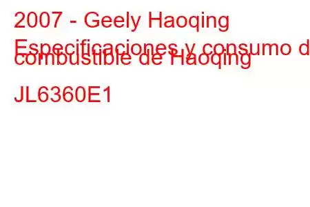 2007 - Geely Haoqing
Especificaciones y consumo de combustible de Haoqing JL6360E1