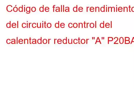 Código de falla de rendimiento del circuito de control del calentador reductor 