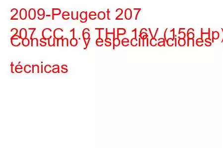 2009-Peugeot 207
207 CC 1.6 THP 16V (156 Hp) Consumo y especificaciones técnicas