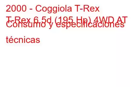 2000 - Coggiola T-Rex
T-Rex 6.5d (195 Hp) 4WD AT Consumo y especificaciones técnicas