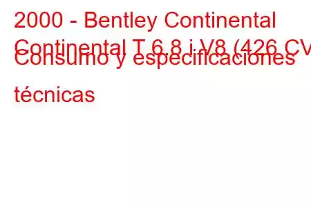 2000 - Bentley Continental
Continental T 6.8 i V8 (426 CV) Consumo y especificaciones técnicas