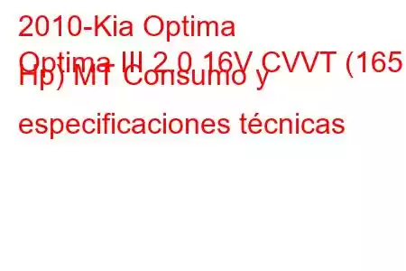 2010-Kia Optima
Optima III 2.0 16V CVVT (165 Hp) MT Consumo y especificaciones técnicas