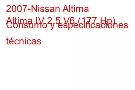 2007-Nissan Altima
Altima IV 2.5 V6 (177 Hp) Consumo y especificaciones técnicas