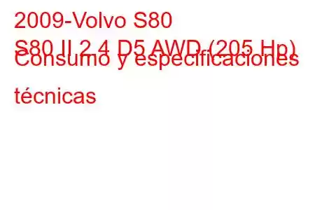 2009-Volvo S80
S80 II 2.4 D5 AWD (205 Hp) Consumo y especificaciones técnicas