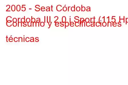 2005 - Seat Córdoba
Cordoba III 2.0 i Sport (115 Hp) Consumo y especificaciones técnicas