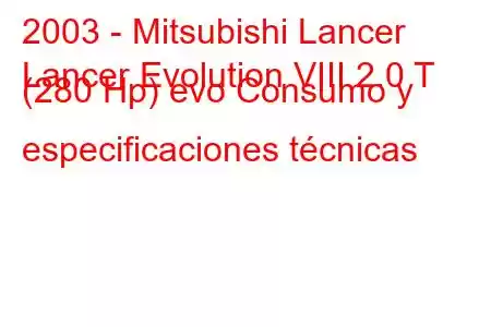 2003 - Mitsubishi Lancer
Lancer Evolution VIII 2.0 T (280 Hp) evo Consumo y especificaciones técnicas