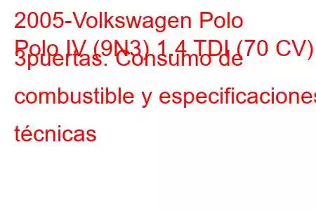 2005-Volkswagen Polo
Polo IV (9N3) 1.4 TDI (70 CV) 3puertas. Consumo de combustible y especificaciones técnicas