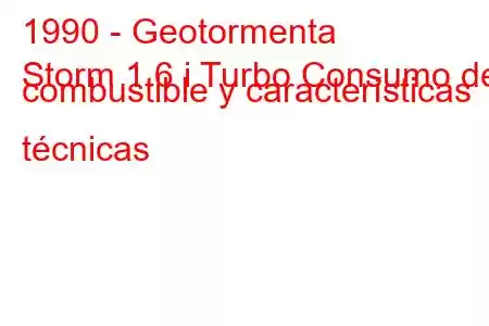 1990 - Geotormenta
Storm 1.6 i Turbo Consumo de combustible y características técnicas