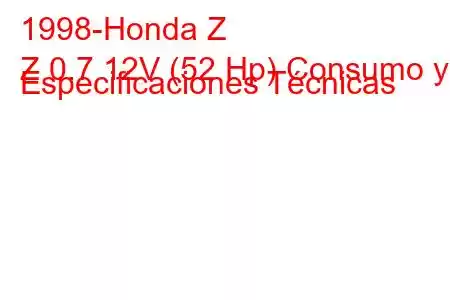 1998-Honda Z
Z 0.7 12V (52 Hp) Consumo y Especificaciones Técnicas