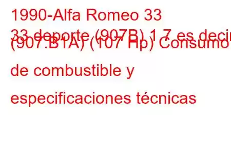 1990-Alfa Romeo 33
33 deporte (907B) 1,7 es decir. (907.B1A) (107 Hp) Consumo de combustible y especificaciones técnicas