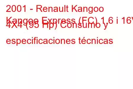 2001 - Renault Kangoo
Kangoo Express (FC) 1.6 i 16V 4X4 (95 Hp) Consumo y especificaciones técnicas