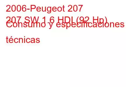 2006-Peugeot 207
207 SW 1.6 HDI (92 Hp) Consumo y especificaciones técnicas