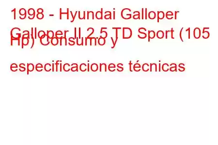 1998 - Hyundai Galloper
Galloper II 2.5 TD Sport (105 Hp) Consumo y especificaciones técnicas