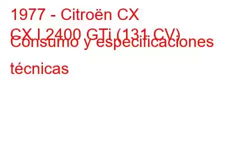 1977 - Citroën CX
CX I 2400 GTi (131 CV) Consumo y especificaciones técnicas