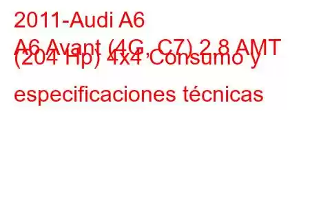 2011-Audi A6
A6 Avant (4G, C7) 2.8 AMT (204 Hp) 4x4 Consumo y especificaciones técnicas