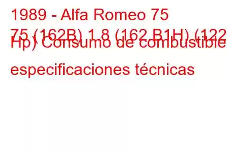 1989 - Alfa Romeo 75
75 (162B) 1.8 (162.B1H) (122 Hp) Consumo de combustible y especificaciones técnicas